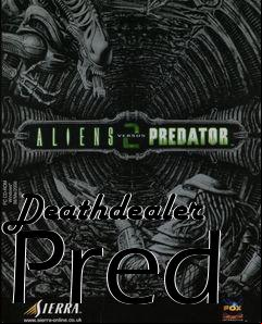 Box art for Deathdealer Pred