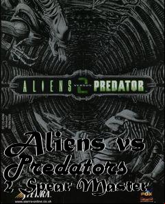 Box art for Aliens vs Predators 2 Spear Master