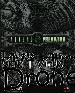 Box art for AvP2  Aliens Skin T-Virus Drone