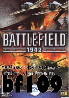 Box art for takiwas oberleutnant herbert christmanns bf109