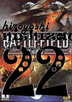 Box art for hiroyoshi nishizawa a6m3 type 22
