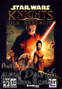 Box art for Darth Malak and Darth Bandon Reskin
