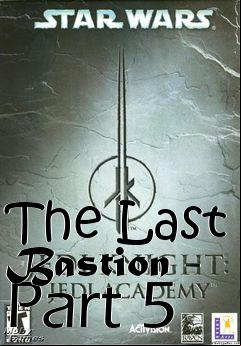 Box art for The Last Bastion - Part 5