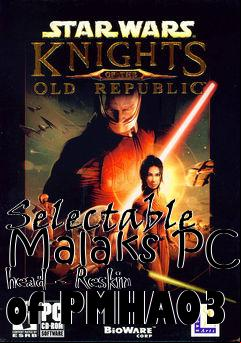 Box art for Selectable Malaks PC head - Reskin of PMHA03