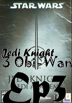 Box art for Jedi Knight 3 Obi-Wan Ep3