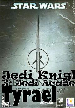 Box art for Jedi Knight 3: Jedi Academy Tyrael