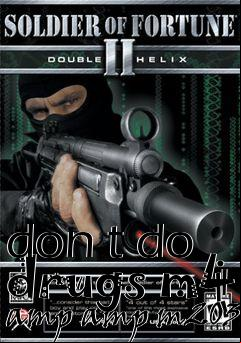 Box art for don t do drugs m4 amp amp m203