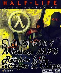 Box art for Slaughters Minion MP5 Re-skin (No Scope 2 Clips)