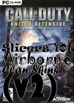 Box art for Slicers 10th Airborne Clan Skins (v2)