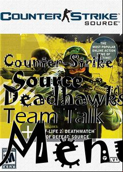 Box art for Counter-Strike Source - Deadhawks Team Talk Menu
