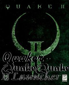 Box art for Quaker - QuakeQuake II Launcher