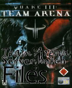 Box art for Team Arena Server Batch Files