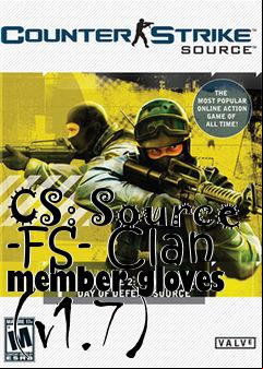 Box art for CS: Source -FS- Clan member gloves (v1.7)