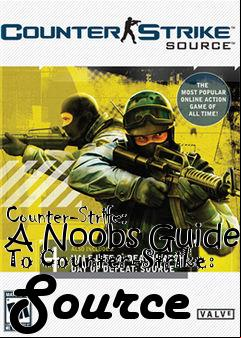 Box art for Counter-Strife: A Noobs Guide To Counter-Strike: Source