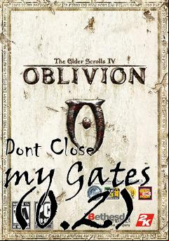 Box art for Dont Close my Gates (0.2)