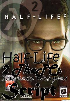 Box art for Half-Life 2 ThePCs Enhance Weapons Script