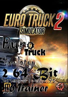 Box art for Euro
            Truck Simulator 2 64 Bit Steam V1.27.2.9s +6 Trainer