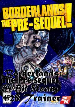 Box art for Borderlands:
The Pre-sequel 64 Bit Steam +28 Trainer