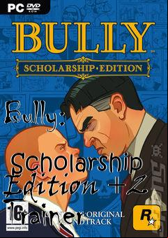 Box art for Bully:
            Scholarship Edition +2 Trainer