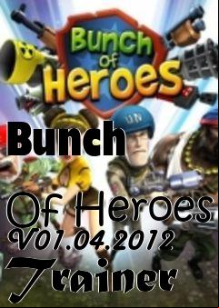 Box art for Bunch
            Of Heroes V01.04.2012 Trainer