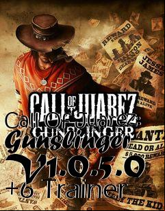 Box art for Call
Of Juarez: Gunslinger V1.0.5.0 +6 Trainer