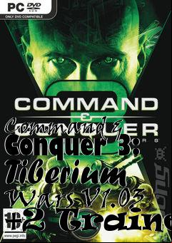 Box art for Command
& Conquer 3: Tiberium Wars V1.03 +2 Trainer