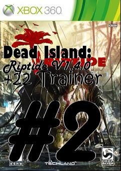 Box art for Dead
Island: Riptide V1.4.0 +22 Trainer #2