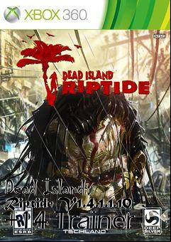Box art for Dead
Island: Riptide V1.4.1.1.10 +14 Trainer