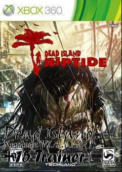 Box art for Dead
Island: Riptide V1.4.1.1.13 +15 Trainer