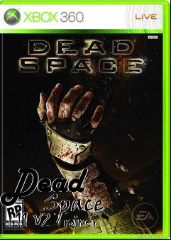 Box art for Dead
            Space +11 V2 Trainer