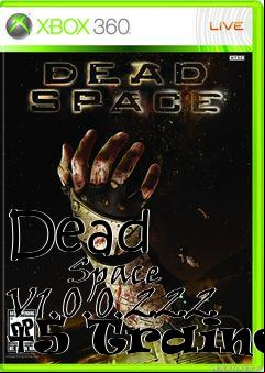 Box art for Dead
            Space V1.0.0.222 +5 Trainer