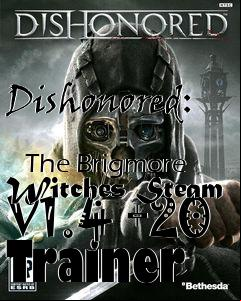 Box art for Dishonored:
            The Brigmore Witches Steam V1.4 +20 Trainer