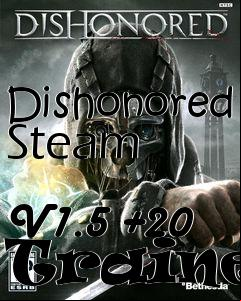 Box art for Dishonored Steam
            V1.5 +20 Trainer