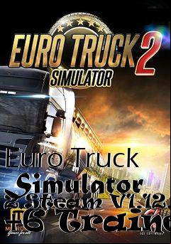 Box art for Euro
Truck Simulator 2 Steam V1.12.1s +6 Trainer