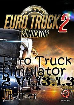Box art for Euro
Truck Simulator 2 V1.13.1.3 Trainer