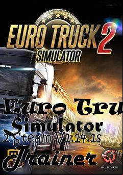 Box art for Euro
Truck Simulator 2 Steam V1.14.1s Trainer