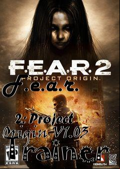 Box art for F.e.a.r.
            2: Project Origin V1.03 Trainer