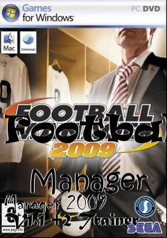 Box art for Football
            Manager Manager 2009 V1.1 +2 Trainer