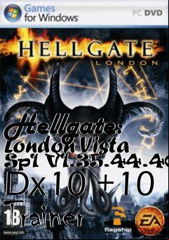 Box art for Hellgate:
London Vista Sp1 V1.35.44.4020 Dx10 +10 Trainer