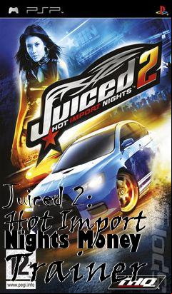 Box art for Juiced
2: Hot Import Nights Money Trainer