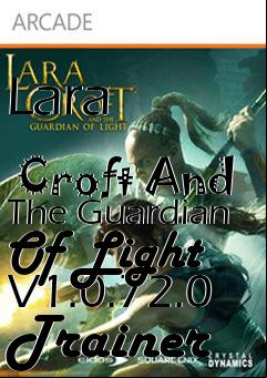 Box art for Lara
              Croft And The Guardian Of Light V1.0.72.0 Trainer