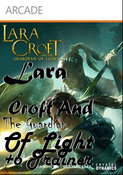 Box art for Lara
              Croft And The Guardian Of Light +6 Trainer