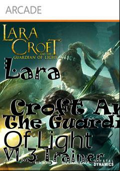 Box art for Lara
              Croft And The Guardian Of Light V1.3 Trainer