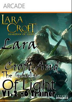 Box art for Lara
              Croft And The Guardian Of Light V1.2 +6 Trainer