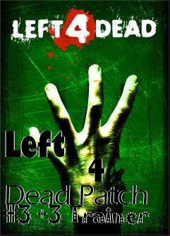 Box art for Left
            4 Dead Patch #3 +3 Trainer