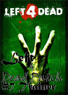 Box art for Left
            4 Dead Patch #7 Trainer