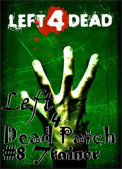 Box art for Left
            4 Dead Patch #8 Trainer