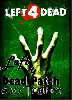 Box art for Left
            4 Dead Patch #10 Trainer