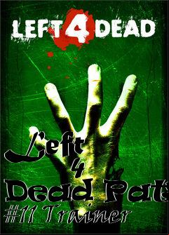 Box art for Left
            4 Dead Patch #11 Trainer
