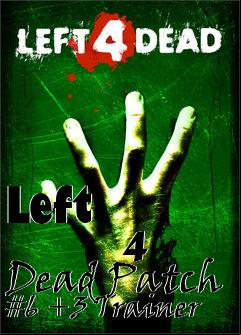 Box art for Left
            4 Dead Patch #6 +3 Trainer
